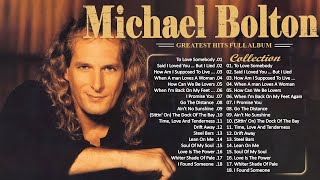 The Best of Michael Bolton  Michael Bolton Greatest Hits Full Album