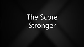 Stronger(Lyric Video).  The Score