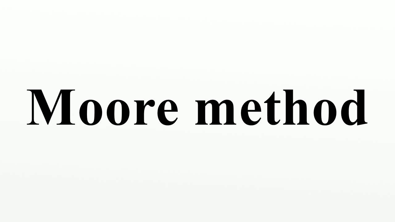 Moore method