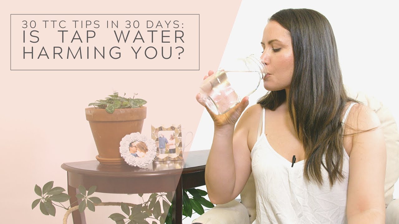 HOW TAP WATER MAY HARM YOUR FERTILITY & What To Do About It YouTube