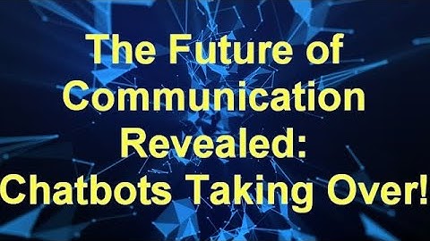 The Future of Communication Revealed  Chatbots Taking Over!
