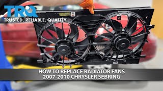 How to Replace Radiator Fans 2007-2010 Chrysler Sebring
