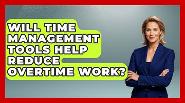Will Time Management Tools Help Reduce Overtime Work? | Modern Manager Toolbox News