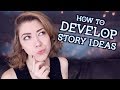 HOW TO BRAINSTORM + DEVELOP STORY IDEAS