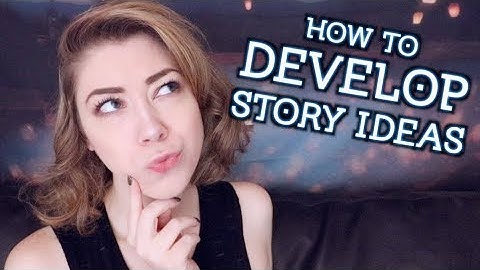 HOW TO BRAINSTORM + DEVELOP STORY IDEAS