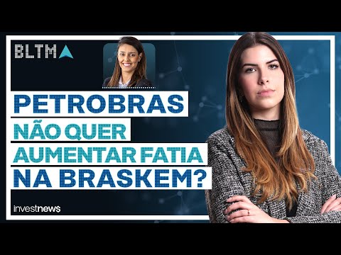 BRKM5 dispara 7% após Petrobras descartar compra; e ainda: entenda a alta da CVCB3
