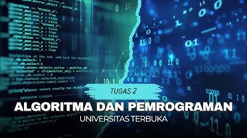 TUGAS 2 - ALGORITMA DAN PEMROGRAMAN (MSIM4203) UNIVERSITAS TERBUKA