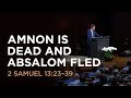 Amnon Is Dead and Absalom Fled