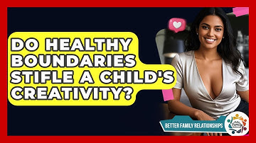 Do Healthy Boundaries Stifle A Child