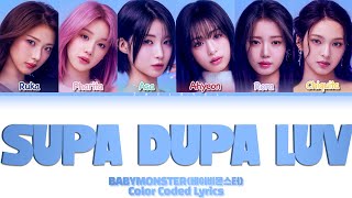 Babymonster Supa Dupa Luv Lyrics 베이비몬스터 Supa Dupa Luv 가사 Color Coded Eng