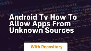 Android tv how to allow apps from unknown sources