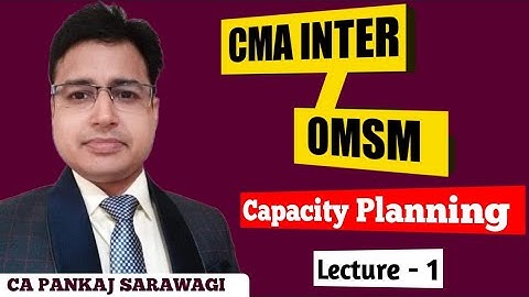 CMA Inter | OMSM | Capacity Planning L-1 | CA Pankaj Sarawagi