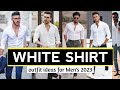 17 WHITE SHIRT Outfit Ideas for Men&#39;s | 2023 mens fashion