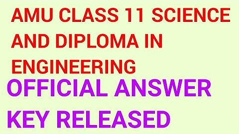 AMU CLASS 11 SCIENCE OFFICIAL ANSWER KEY 2019!! "AMU DIPLOMA IN ENGINEERING OFFICIAL ANSWER KEY 2019