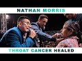 Throat Cancer Healed - Testimony - Nathan Morris