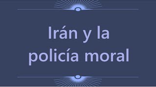 Irán y la policía moral