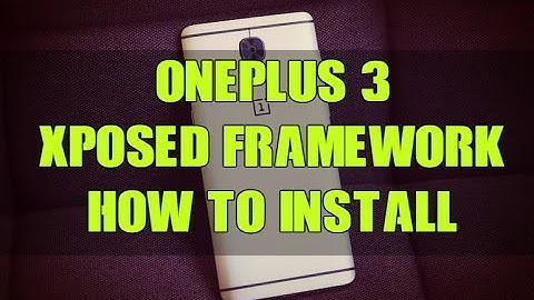 Oneplus 3 Xposed Framework - How to Install