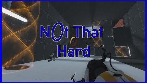 Not That Hard | Portal 2 Custom Maps W/ Gaming Frenemies