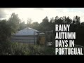 Rainy autumn days in Portugal - Some trouble with the yurt and a warming stew