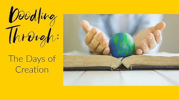 Doodling Through the Days of Creation: CC Cycle 2 Week 1 Science Foundations Supplement