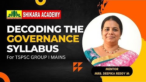 Decoding the Governance Syllabus For TSPSC GROUP 1 MAINS | DEEPIKA REDDY | Orientation & Strategy
