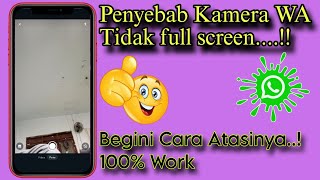 Penyebab dan cara mengatasi kamera WhatsApp tidak bisa full screen terbaru