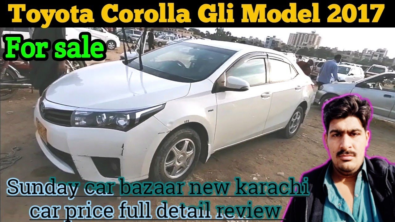 Toyota Corolla Gli Model 2017 Sunday car market karachi Used car For