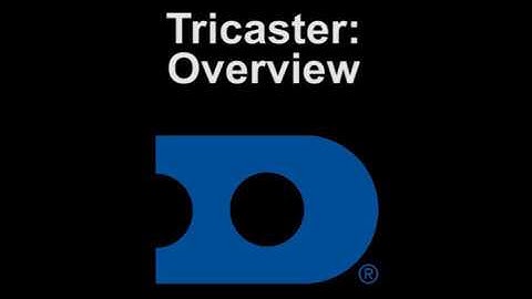 TriCaster Overview