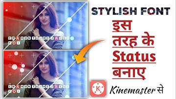 New Stylish Font  Status Editing In Kinemaster ll Kinemaster Editing Tutorial