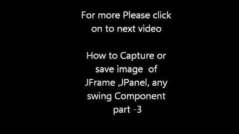 Java prog#100. How to Capture or save image of JFrame ,JPanel and  swing Component part -2