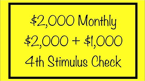 $2,000 Monthly or $2,000 + $1,000 - 4th Stimulus Check Update
