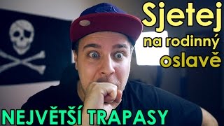 Sjetej na rodinný oslavě - NEJVĚTŠÍ TRAPASY