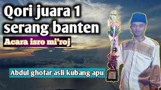 Qori JUARA TERBAIK SERANG BANTEN || UST ABDUL GHOFAR