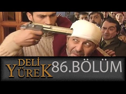 Deli Yürek 86.Bölüm Tek Part İzle (HD)