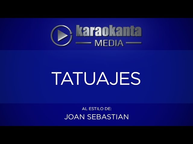 Karaokanta - Joan Sebastian - Tatuajes - ( ARREGLOS IDÉNTICOS ) class=