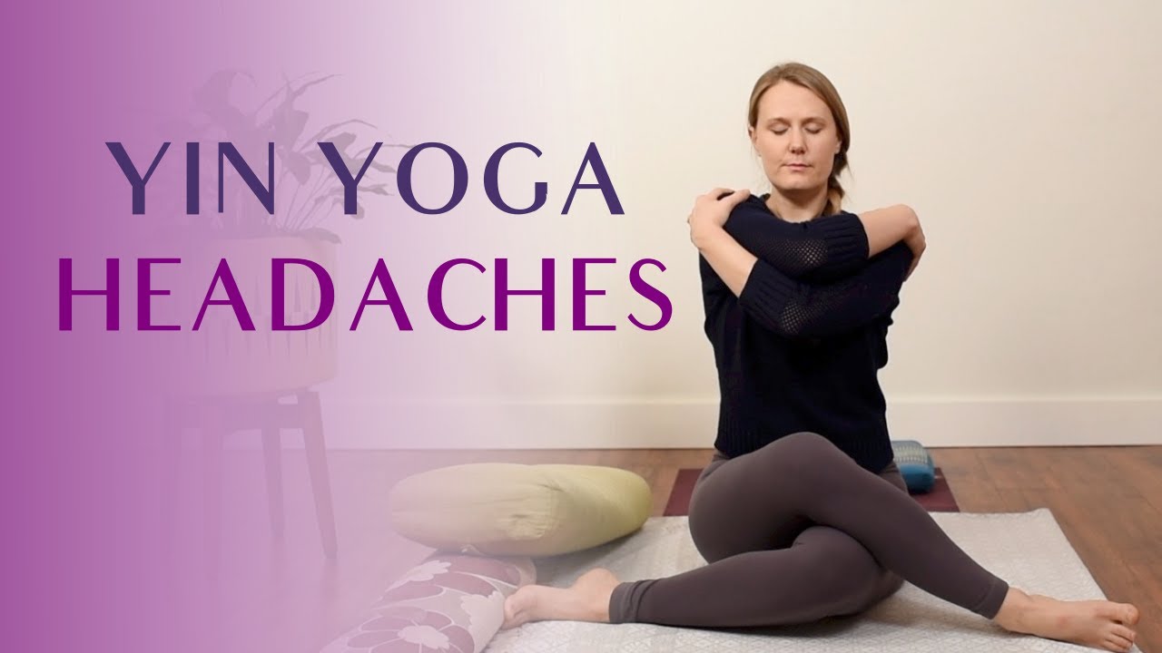 How to Relieve Headaches with Yoga - Get Healthy U