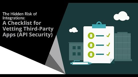 The Hidden Risk of Integrations A Checklist for Vetting Third-Party Apps (API Security)