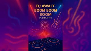 Download Lagu Dj Awaly (ft. Jhon, Rose) - Boom Boom Boom (Original Mix) MP3