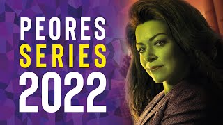 PEORES SERIES 2022