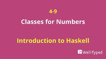 04-09 Classes for Numbers (Introduction to Haskell)