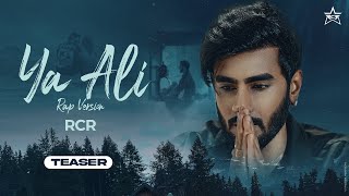 Video thumbnail of "Ya Ali |  Rap Version ( Teaser ) | RCR"