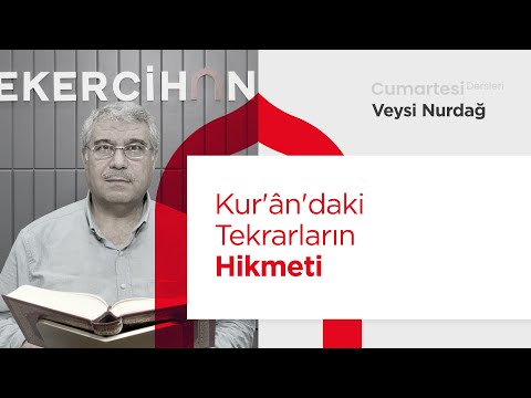 Cumartesi Dersleri: Kur’ân’daki Tekrarların Hikmeti | Veysi Nurdağ