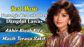 Dangdut Jadul 80an Terbaik Sepanjang Masa  Tembang Kenangan Paling Sedih U0026 Bikin Nangis