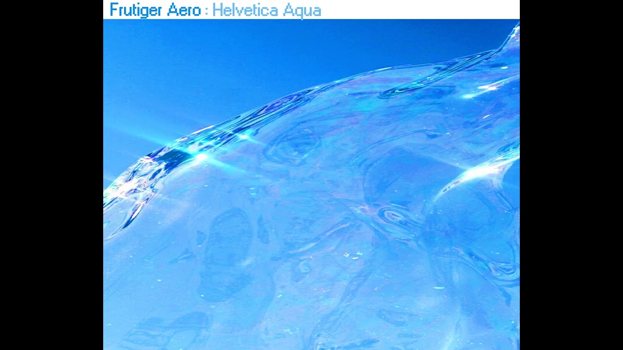 Frutiger Aero - Helvetica Aqua