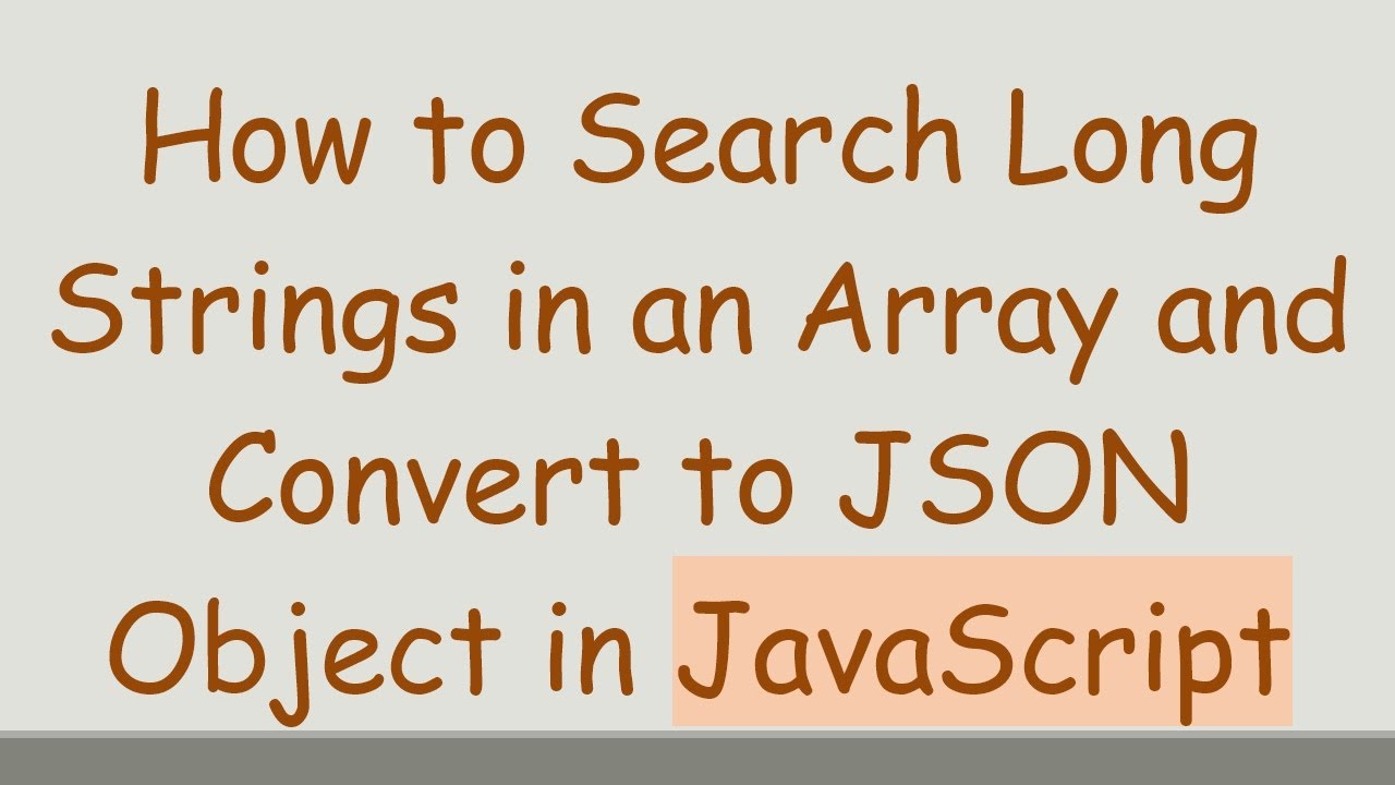 How to Search Long Strings in an Array and Convert to JSON Object in ...