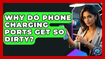 Why Do Phone Charging Ports Get So Dirty? - Phone Fix and Features