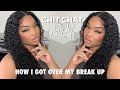 HOW I GOT OVER MY BREAK UP , WHEN HE MOVED ON ALREADY | #GIRLCHAT + ISEEHAIR