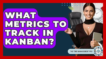 What Metrics To Track In Kanban? - The Time Management Pro
