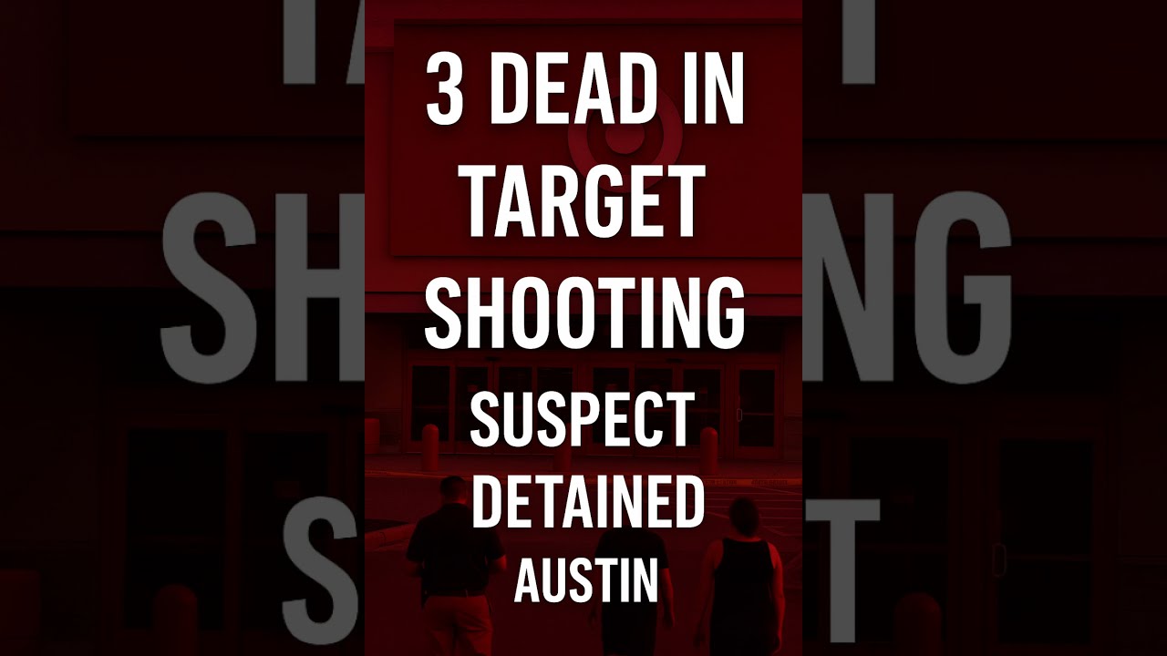 3 Dead In Austin Target Shooting Suspect With Mental Health History Captured