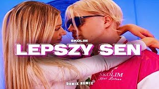 SKOLIM - Lepszy Sen (DENI$ REMIX)
